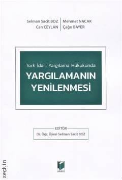 Türk İdari Yargılama Hukukunda Yargılamanın Yenilenmesi Selman Sacit Boz, Can Ceylan, Mehmet Nacak, Çağrı Bayer  - Kitap