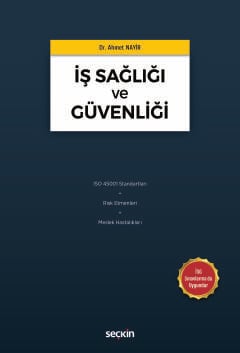 İş Sağlığı ve Güvenliği ISO 45001 Standartları • Risk Etmenleri • Meslek Hastalıkları Dr. Ahmet Nayir  - Kitap