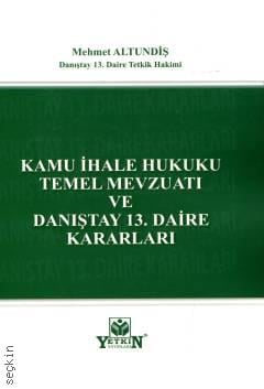 Kamu İhale Hukuku Temel Mevzuatı ve Danıştay 13. Daire Kararları Mehmet Altundiş  - Kitap