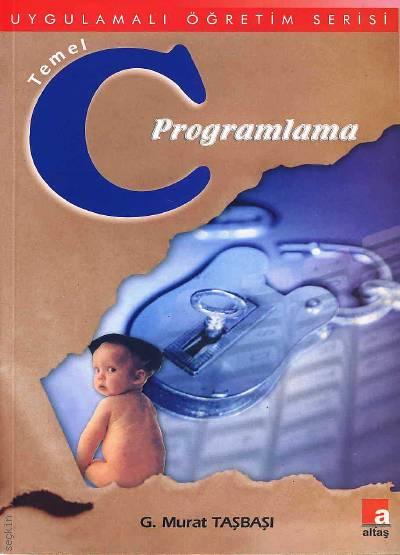 Temel C Programlama G. Murat Taşbaşı  - Kitap