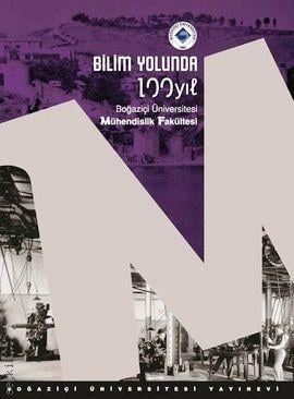 Bilim Yolunda 100 Yıl. Boğaziçi Üniversitesi Mühendislik Fakültesi Mustafa Baykan, Vecdi Çıracıoğlu  - Kitap