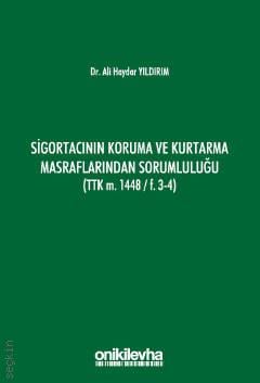 Sigortacının Koruma ve Kurtarma Masraflarından Sorumluluğu  (TTK M. 1448/F.3–4) Dr. Ali Haydar Yıldırım  - Kitap