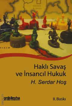 Haklı Savaş ve İnsancıl Hukuk H. Serdar Hoş  - Kitap