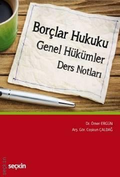 Borçlar Hukuku Genel Hükümler
Ders Notları Dr. Ömer Ergün, Arş. Gör. Coşkun Çaldağ  - Kitap