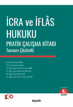 İcra ve İflas Hukuku Pratik Çalışma Kitabı Tamamı Çözümlü Prof. Dr. Murat Yavaş, Prof. Dr. İbrahim Aşık, Dr. Öğr. Üyesi Ömer Faruk Demir, Dr. Öğr. Üyesi Ozan Tok, Dr. Öğr. Üyesi Ömer Faruk Saçar  - Kitap