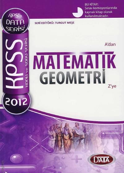  A'dan Z'ye Serisi KPSS A'dan Z'ye Matematik ve Geometri Konu Anlatımlı Turgut Meşe  - Kitap