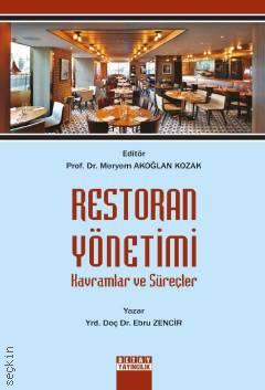 Restoran Yönetimi Kavramlar ve Süreçler Prof. Dr. Meryem Akoğlan Kozak, Yrd. Doç. Dr. Ebru Zencir  - Kitap