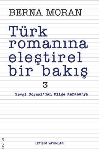 Türk Romanına Eleştirel Bir Bakış – 3 Berna Moran, Nazan Aksoy, Oya Berk  - Kitap