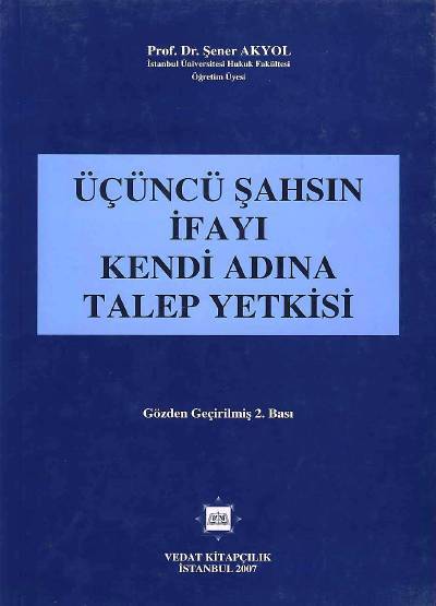 Üçüncü Şahsın İfayı Kendi Adına Talep Yetkisi Şener Akyol