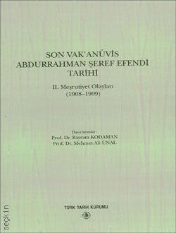 Son Vak'anüvis Abdurrahman Şeref Efendi Tarihi 
 II. Meşrutiyet Olayları (1908 – 1909) Bayram Kodaman  - Kitap