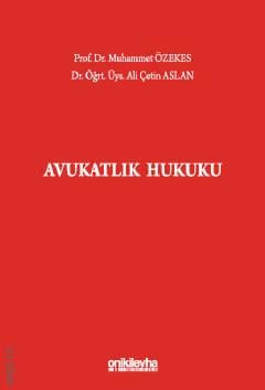 Avukatlık Hukuku Prof. Dr. Muhammet Özekes, Dr. Öğr. Üyesi Ali Çetin Aslan  - Kitap