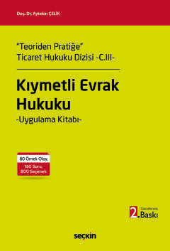 "Teoriden Pratiğe"  Ticaret Hukuku Dizisi  – C.III– Kıymetli Evrak Hukuku Uygulama Kitabı Doç. Dr. Aytekin Çelik  - Kitap