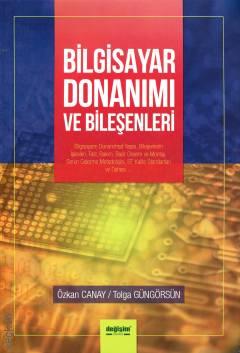 Bilgisayar Donanımı ve Bileşenleri Özkan Canay, Tolga Güngörsün  - Kitap
