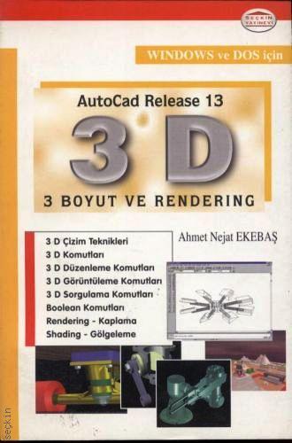 AutoCAD 13 – 3 Boyut ve Rendering Ahmet Nejat Ekebaş  - Kitap