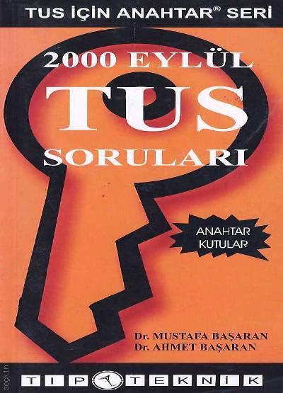 TUS için Anahtar Seri 2000 Eylül TUS Soruları Dr. Mustafa Başaran, Dr. Ahmet Başaran  - Kitap