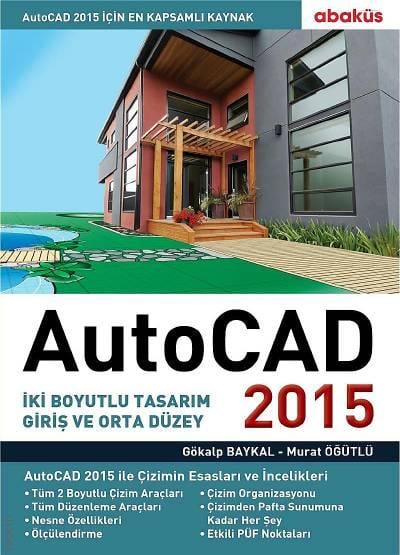 AutoCAD 2015 Gökalp Baykal, Murat Öğütlü  - Kitap