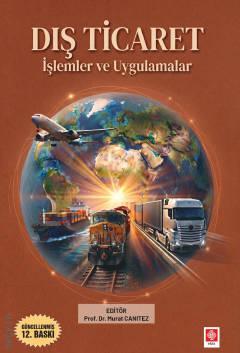Dış Ticaret İşlemler ve Uygulamalar Prof. Dr. Murat Canıtez  - Kitap