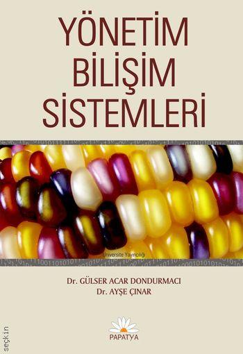 Yönetim Bilişim Sistemleri Dr. Gülser Acar Dondurmacı, Dr. Ayşe Çınar  - Kitap