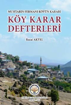 Muhtarın Fermanı Köyün Kararı Köy Karar Defterleri Recai Akyel  - Kitap