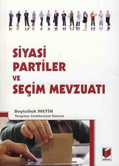 Siyasi Partiler ve Seçim Mevzuatı Beytullah Metin  - Kitap