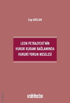 Leon Petrazycki'nin Hukuk Kuramı Bağlamında Hukuki Yorum Meselesi Büşra Yalın Aydın  - Kitap