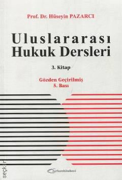 Uluslararası Hukuk Dersleri (3. Kitap) Prof. Dr. Hüseyin Pazarcı  - Kitap