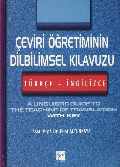 Çeviri Öğretiminin Dilbilimsel Klavuzu Asst.Prof.Dr Fuat Altunkaya  - Kitap