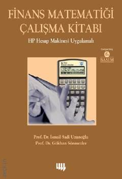 Finans Matematiği Çalışma Kitabı HP Hesap Makinesi Uygulamalı Prof. Dr. İsmail Sadi Uzunoğlu, Prof. Dr. Gökhan Sönmezler  - Kitap