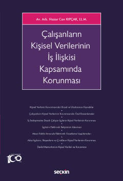 Çalışanların Kişisel Verilerinin İş İlişkisi Kapsamında Korunması Hazar Can Kıpçak  - Kitap