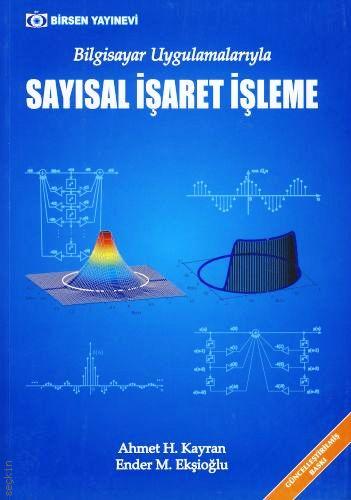 Bilgisayar Uygulamalarıyla Sayısal İşaret İşleme Ahmet H. Kayran, Ender M. Ekşioğlu  - Kitap