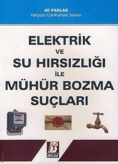 Elektrik ve Su Hırsızlığı ile Mühür Bozma Suçları Ali Parlar  - Kitap