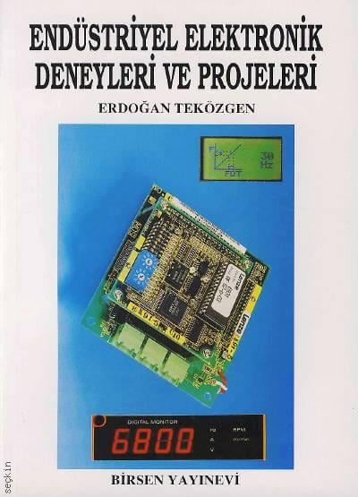 Endüstriyel Elektronik Deneyleri ve Projeleri Erdoğün Teközgen  - Kitap