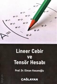 Lineer Cebir ve Tensör Hesabı Prof. Dr. Elman Hasanoğlu  - Kitap