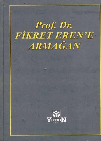 Prof. Dr. Fikret Eren'e Armağan Prof. Dr. Mehmet Ünal