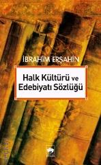 Halk Kültürü ve Edebiyatı Sözlüğü İbrahim Erşahin  - Kitap