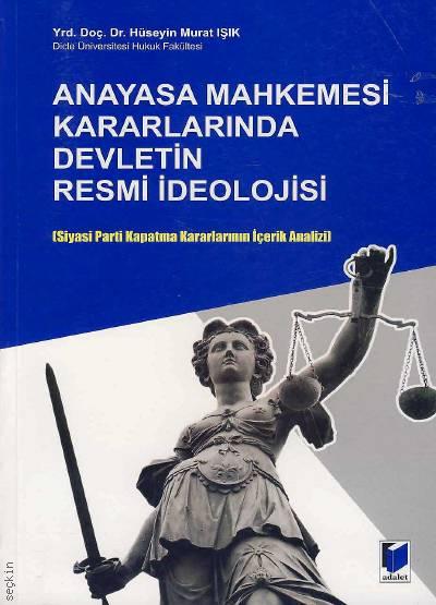 Anayasa Mahkemesi Kararlarında Devletin Resmi İdeolojisi Hüseyin Murat Işık