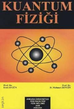 Kuantum Fiziği Prof. Dr. Mehmet Zengin, Prof. Dr. Erol Aygün  - Kitap