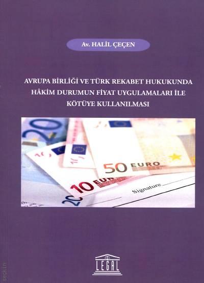 Avrupa Birliği ve Türk Rekabet Hukukunda Hakim Durumun Fiyat Uygulamaları ile Kötüye Kullanılması Halil Çeçen