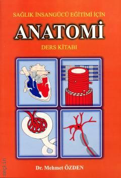 Sağlık İnsangücü Eğitimi İçin Anatomi Ders Kitabı Dr. Mehmet Özden  - Kitap