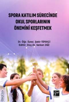 Spora Katılım Sürecinde Okul Sporlarının Önemini Keşfetmek Şakir Tüfekçi