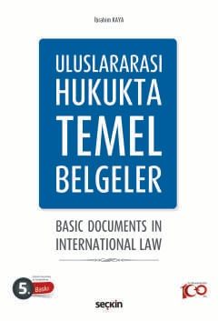 Uluslararası Hukukta Temel Belgeler Basic Documents in International Law Prof. Dr. İbrahim Kaya  - Kitap