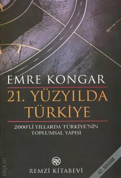 21. Yüzyılda Türkiye 2000'li Yıllarda Türkiye'nin Toplumsal Yapısı Emre Kongar  - Kitap