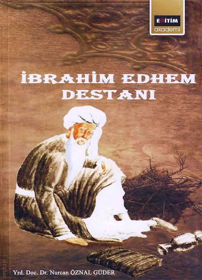 İbrahim Edhem Destanı Yrd. Doç. Dr. Nurcan Öznal Güder  - Kitap