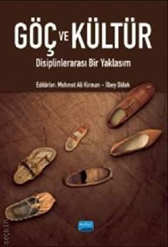 Göç ve Kültür Disiplinlerarası Bir Yaklaşım Mehmet Ali Kirman, Ali Dölek  - Kitap