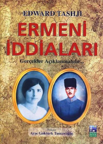 Ermeni İddiaları Edward Tashjı, Ayşe Göktürk Tunceroğlu  - Kitap