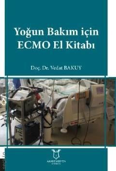 Yoğun Bakım için ECMO El Kitabı Doç. Dr. Vedat Bakuy  - Kitap