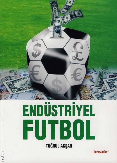 Endüstriyel Futbol Tuğrul Akşar  - Kitap