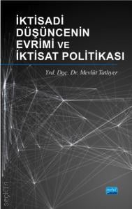 İktisadi Düşüncenin Evrimi ve İktisat Politikası Yrd. Doç. Dr. Mevlüt Tatlıyer  - Kitap