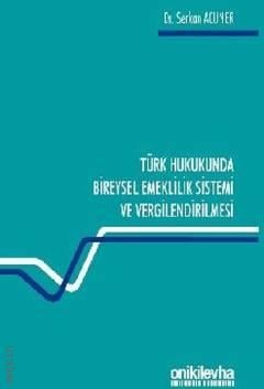 Türk Hukukunda Bireysel Emeklilik Sistemi ve Vergilendirilmesi Serkan Acuner