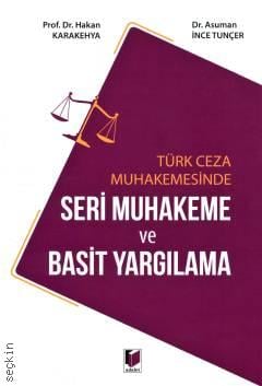 Türk Ceza Muhakemesinde Seri Muhakeme ve Basit Yargılama Prof. Dr. Hakan Karakehya, Dr. Asuman İnce Tunçer  - Kitap
